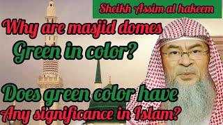 Why are masjid domes green, was green Prophet's favourite color? He ﷺ‎ recommended white Assimalhake