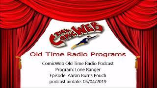 Lone Ranger: Aaron Burr’s Pouch – ComicWeb Old Time Radio Podcast