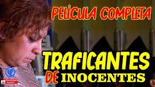 ""Traficantes de Inocentes""  NARCO PELÍCULA Completa