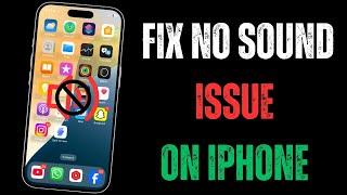 How to Fix No Sound Issue on iPhone / iOS 18