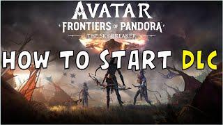 How to Play the DLC in Avatar: Frontiers of Pandora - The Sky Breaker (How to Start) - Skip to DLC