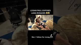 LOGAN PAUL DID WHAT WITH LANA RHOADES??!