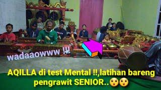 AQILLA SANGAT PEDE  DI TEST MENTAL !!. LATIHAN BARENG SAMA PENGRAWIT SENIOR..LUWARBIASA!!!