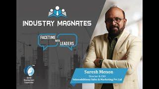 Esteemed Industry Magnates Interview with Suresh Menon, Director & CEO - ValueAdditions Sales & Mktg