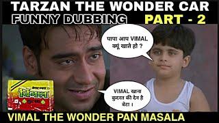 Tarzan The Wonder Car | Funny Dubbing  Part -2  Vimal Pan Masala | Rudra | Ajay Devgan Runaway 34