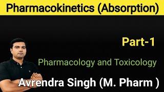 Pharmacokinetics (Absorption and its Mechanism) (Part-1) by Avrendra Singh (M.Pharm)