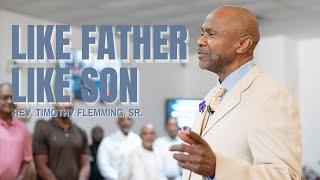 "Like Father, Like Son" | Genesis 26 & John 14 - Rev. Timothy Flemming, Sr.