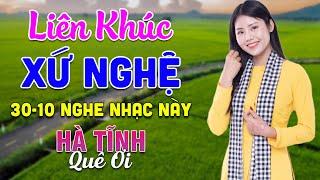 30-10 Nghe Liên Khúc Dân Ca Xứ Nghệ - Hà Tĩnh Quê Ơi - LK Dân Ca Xứ Nghệ Mới Nhất