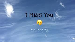 Taylor Krom - I Miss You [Prod. Taylor Krom]