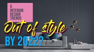 5 Interior Design STYLES that will be out of POPULARITY by 2022