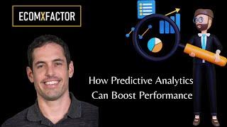 How Predictive Analytics Can Boost Performance | Shanif Dhanani & Yaron Been | The EcomXFactor...