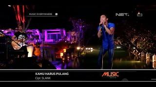 Slank - Kamu Harus Pulang (Live at Music Everywhere) **