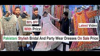 Pakistani Stylish Bridal And Party Wear Dresses On Sale Price - Dresses For Weddings - Bridal Maxi