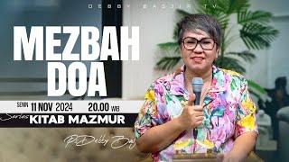 MEZBAH DOA - SENIN 11 NOVEMBER 2024 -  PK.20.00 WIB - PDT. DEBBY BASJIR  - SERIES KITAB MAZMUR