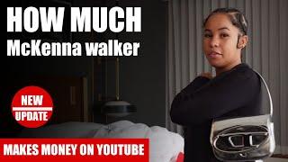 How Much McKenna walker Get paid From YouTube