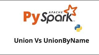 Difference between PySpark Union and UnionByName