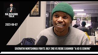 Sivenathi Nontshinga fights July 2nd vs Regie Suganob "A KO is coming"