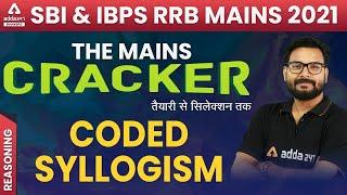 Coded Syllogism Reasoning | SBI & IBPS RRB PO/Clerk Mains | THE MAINS CRACKER #7