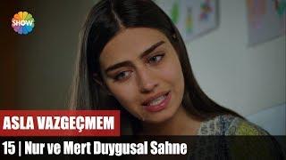 Nur ve Mert Duygusal Sahne "Asla Vazgeçmem 15.Bölüm Ninni"