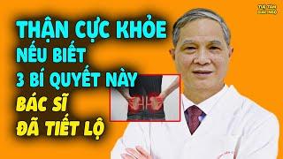 3 Lời Khuyên Vàng Giúp Thận Cực Khỏe, Ai Cũng Nên Biết Sớm Để Sống Trường Thọ