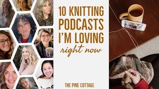 April 2023: 10 Knitting Podcasts I’m Loving Right Now