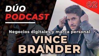   DÚO PODCAST - 02. VINCE BRANDER. Negocios digitales y marca personal