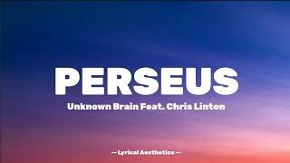 Perseus - Unknown Brain Feat. Chris Linton - Lyrics - Lyrical Aesthetics