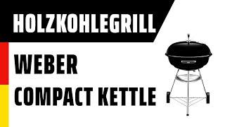 Holzkohlegrill Weber Compact Kettle (1321004) | Deutsch