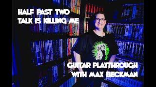 Half Past Two "Talk Is Killing Me" Guitar Playthrough with Max Beckman