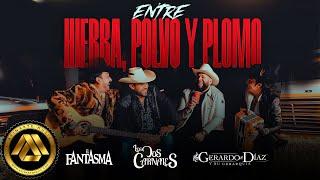 El Fantasma, Los Dos Carnales, Gerardo Diaz - Entre Hierba, Polvo y Plomo (Video Oficial)