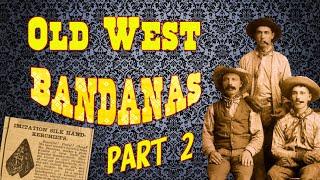 Old West Bandanas, Part  2