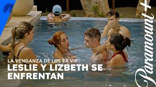 Leslie y Lizbeth se enfrentan | La Venganza de los Ex: VIP (temporada 2) | Paramount+