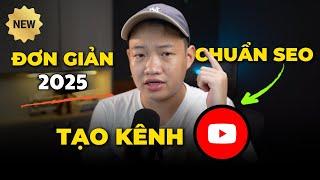 [2025] Tạo kênh Youtube chuẩn SEO cho NGƯỜI MỚI từ con số 0