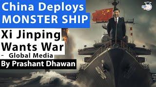 China Deploys MONSTER SHIP | Xi Jinping Wants War | Impact on India Explained | By Prashant Dhawan