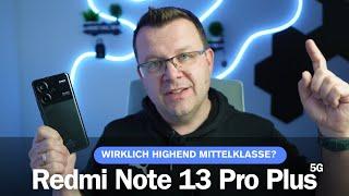 Redmi Note 13 Pro Plus im Test: Wirklich highend Mittelklasse? I deutsch I 2024