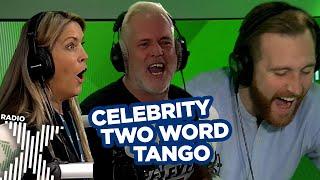 Celebrity Two Word Tango is BACK!! | The Chris Moyles Show | Radio X