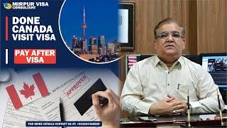 Canada Done Base Visa from Pakistan 2024 | Canada Visitor Visa | Done Base Canada | Pay After Visa
