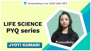 Life Sciences PYQ Series | Unacademy Live CSIR UGC NET | Jyoti Kumari