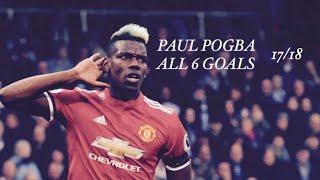 PAUL POGBA ALL 6 GOALS 17/18