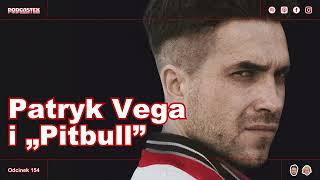 Podcastex odc. 154: Patryk Vega i "PitBull"