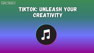 TikTok: Unleash your creativity