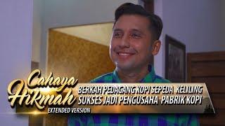 Berkah Pedagang Kopi Keliling, Sukses Penjadi Pengusaha Pabrik Kopi Part 2 - Cahaya Hikmah (29/10)a