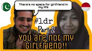 She's not my girlfriend! (QnA)LDR- Indonesia  - Pakistan (Part Two)