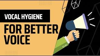 Vocal Hygiene tips for better voice