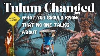 Tulum CHANGED. What YOU SHOULD KNOW that NO ONE talks about.