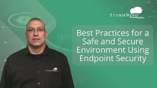 Best Practices for a Safe and Secure Environment Using Endpoint Security