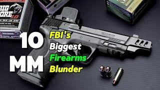 Why the 10mm Auto Became the FBI's Biggest Firearms Blunder