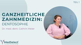 Ganzheitliche Zahnmedizin mit Dr. med. dent. Cathrin Meier: Dentosophie Teil 1