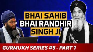 Bhai Sahib Bhai Randhir Singh Ji Podcast | Gurmukh Series - Part 1