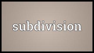 Subdivision Meaning